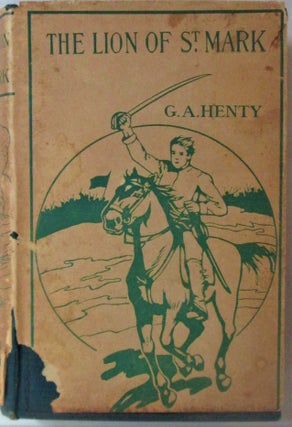 Item #016411 The Lion of St. Mark. A Story of Venice in the Fourteenth Century. G. A. Henty