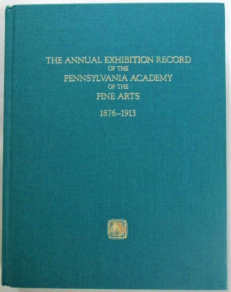 Item #016417 The Annual Exhibition Record of the Pennsylvania Academy of the Fine Arts 1876-1913. Volume II Only. Peter Hastings Falk, compiler and.