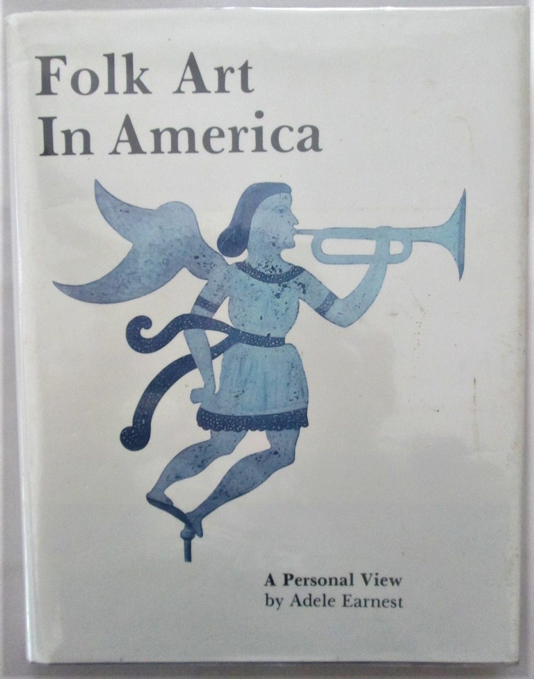 Item #016435 Folk Art in America. A Personal View. Adele Earnest.