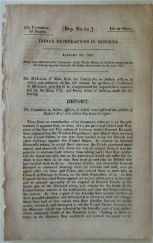 Item #016584 Indian Depredations in Missouri. January 23, 1827. 19th Congress, 2d Session, Rep. No. 51. House of Representatives. given.