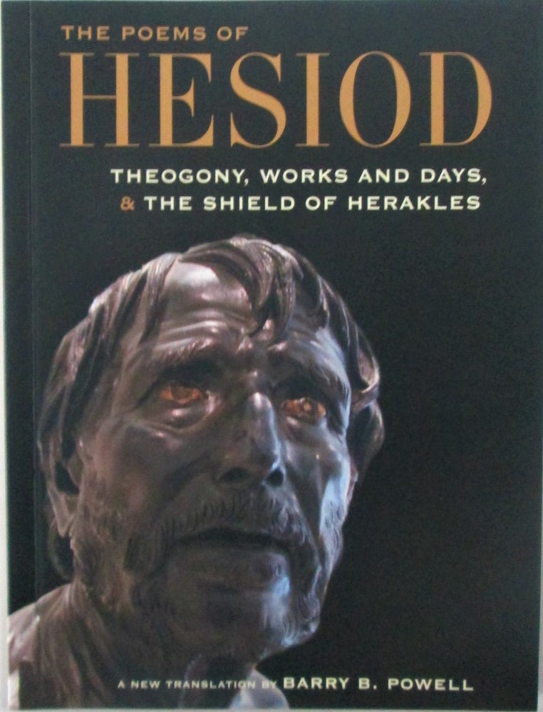 Item #016591 The Poems of Hesiod. Theogony, Works and Days, and the Shield of Herakles. Barry B. Hesiod. Powell.