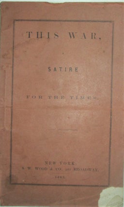 Item #016615 This War, a Satire for the Times. given, John Sullivan Brown