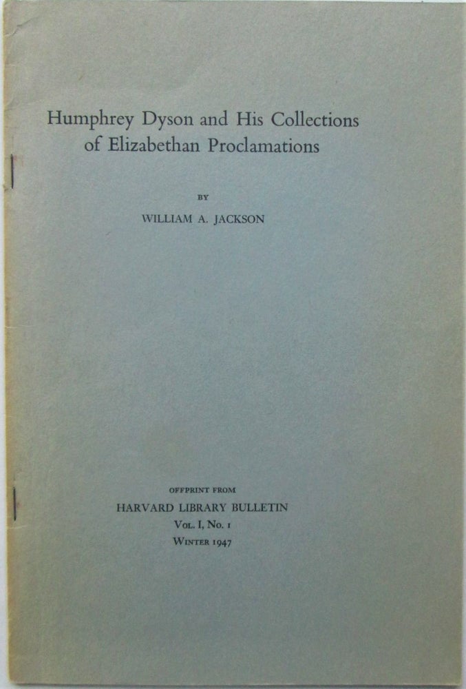 Item #016705 Humphrey Dyson and His Collections of Elizabethan Proclamations. Offprint from the Harvard University Bulletin Vol. 1 No. 1 Winter 1947. William A. Jackson.
