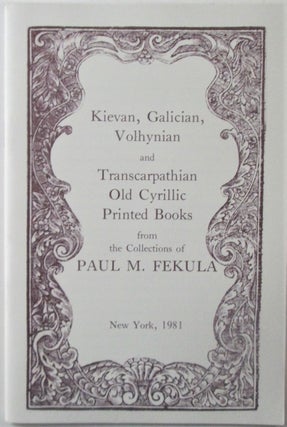 Item #016736 Kievan, Galician, Volhynian and Transcarpathian Old Cyrillic Printed Books from the...