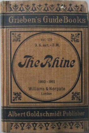 Item #016748 The Rhine. A Practical Guide. Grieben's Guide Books Vol. 128. given