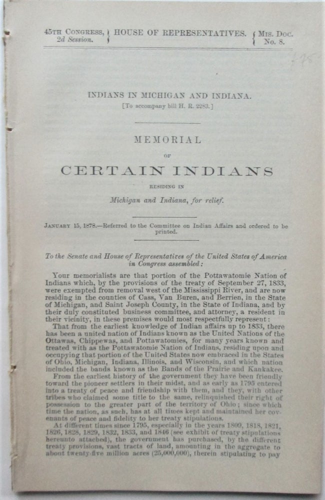 Item #016766 Indians in Michigan and Indiana. Memorial of Certain Indians residing in Michigan and Indiana for Relief. January 15, 1878. 45th Congress, 2d Session, Mis. Doc. No. 8. House of Representatives. given.