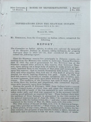 Item #016767 Depredations upon the Shawnee Indians. March 30, 1860. 36th Congress, 1st Session,...