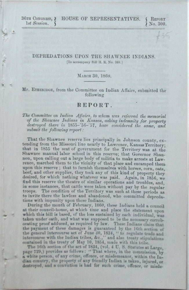 Item #016767 Depredations upon the Shawnee Indians. March 30, 1860. 36th Congress, 1st Session, Report No. 300. House of Representatives. given.