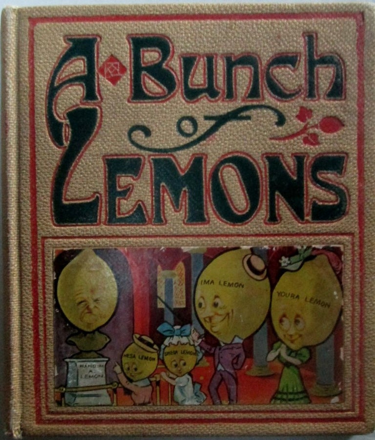 Item #016839 A Bunch of Lemons. Collected, Condemned and Cussed. A. Phew Lemons.