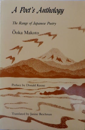 Item #016926 A Poet's Anthology. The Range of Japanese Poetry. Ooka Makoto, Janine Beichman,...