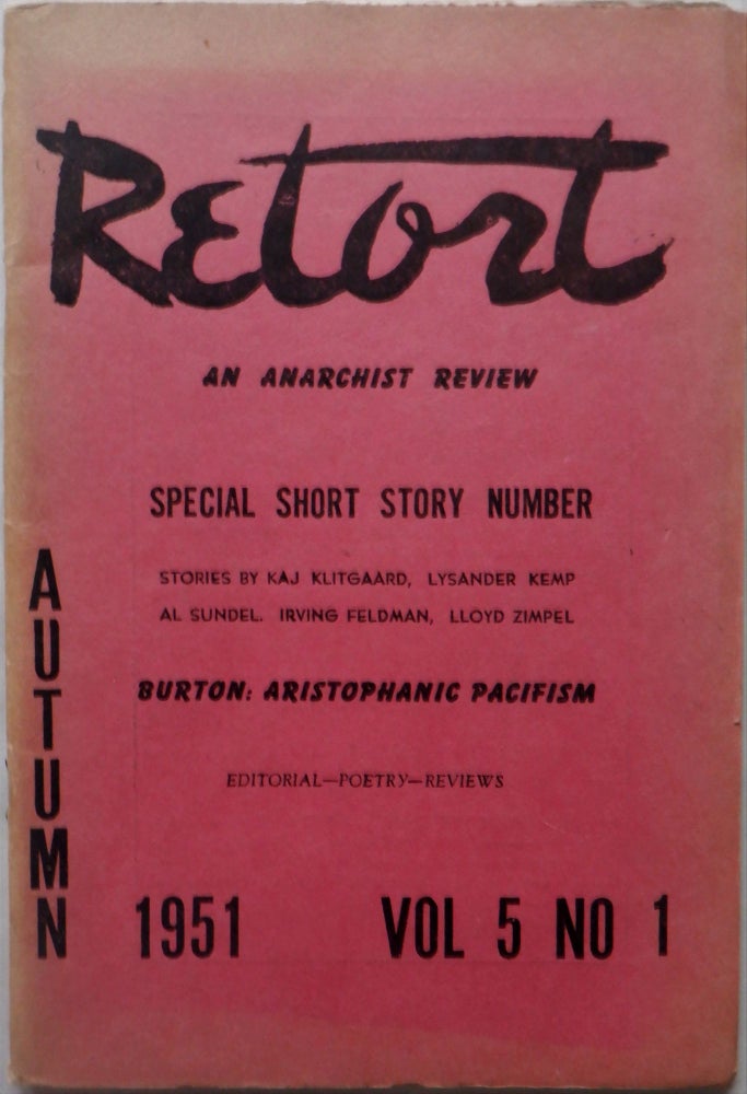 Item #016987 Retort. An Anarchist Review. Autumn 1951. Vol. 5 No. 1. Kaj Klitgaard, Lysander Kemp, Al Sundel, Irving Feldman, Lloyd Zimpel.