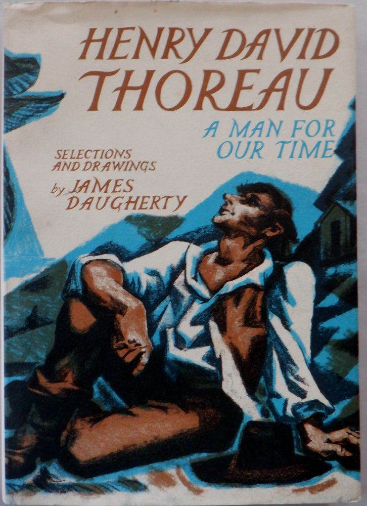 Item #017111 Henry David Thoreau. A Man for Our Time. Henry David Thoreau, James Daugherty, artist.