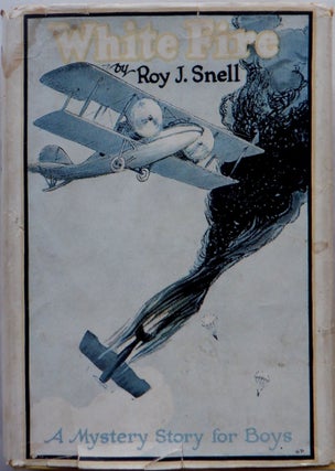 Item #017160 White Fire. A Mystery Story for Boys. Roy J. Snell