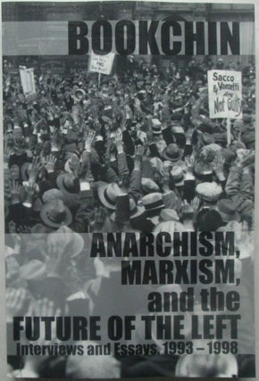 Item #017186 Anarchism, Marxism, and the Future of the Left. Interviews and Essays, 1993-1998....