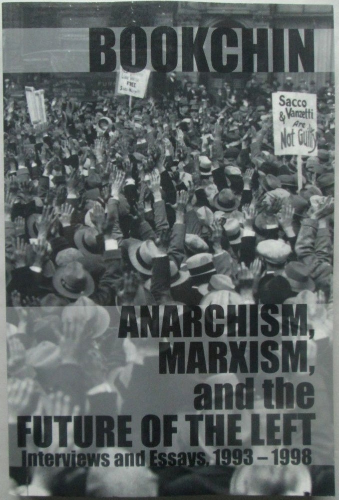 Item #017186 Anarchism, Marxism, and the Future of the Left. Interviews and Essays, 1993-1998. Murray Bookchin.