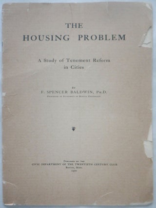 Item #017275 The Housing Problem. A Study of Tenement Reform in Cities. F. Spencer Baldwin