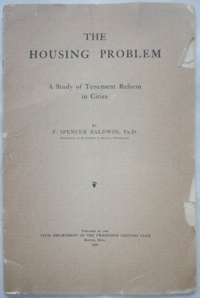 Item #017275 The Housing Problem. A Study of Tenement Reform in Cities. F. Spencer Baldwin