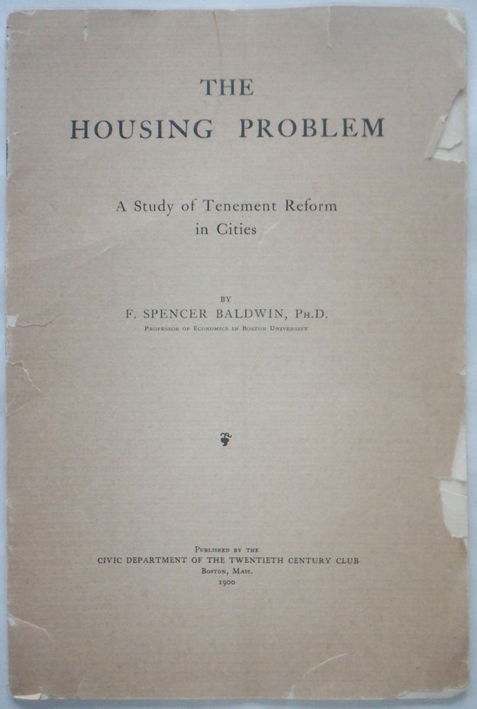 Item #017275 The Housing Problem. A Study of Tenement Reform in Cities. F. Spencer Baldwin.