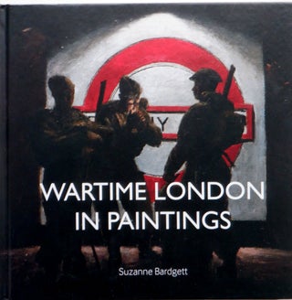 Item #017347 Wartime London in Paintings. Suzanne Bardgett