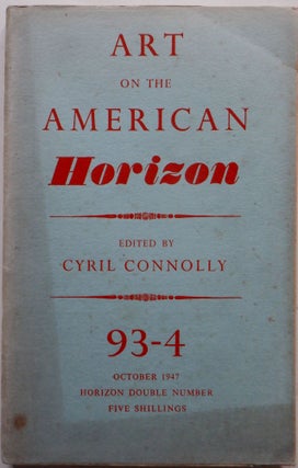 Item #017351 Horizon. A Review of Literature and Art. Art on the American Horizon. October, 1947....
