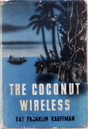 Item #017396 The Coconut Wireless. Ray Franklin Kauffman