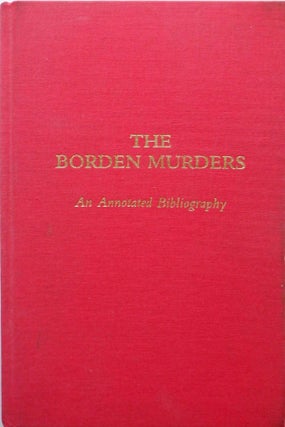 Item #017439 The Borden Murders. An Annotated Bibliography. Robert A. Flynn