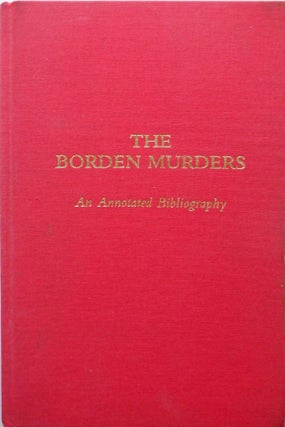 Item #017439 The Borden Murders. An Annotated Bibliography. Robert A. Flynn