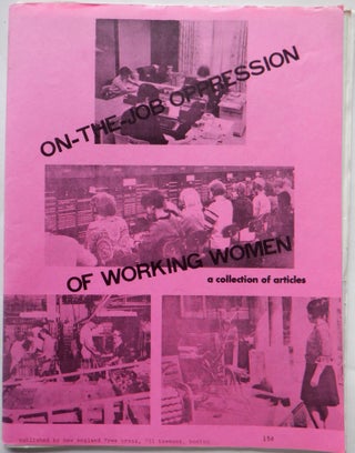 Item #017473 On-the-Job Oppression of Working Women. A Collection of Articles. Authors