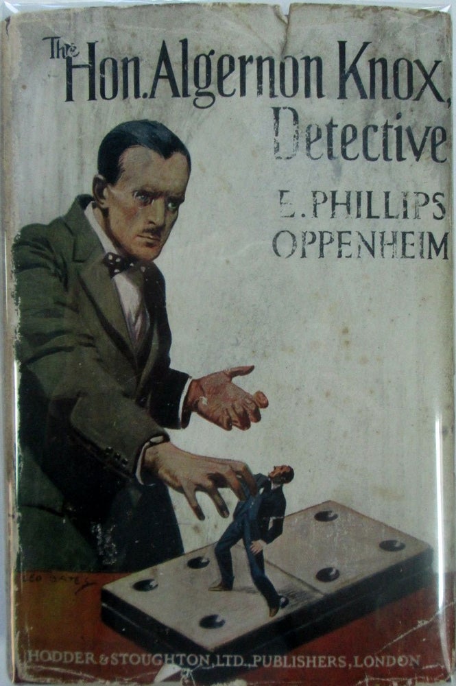 Item #017487 The Honourable Algernon Knox, Detective. E. Phillips Oppenheim.