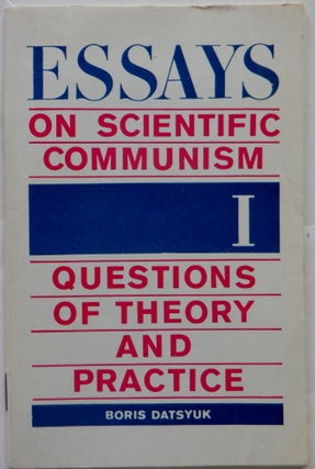 Item #017555 Essays on Scientific Communism. Questions of Theory and Practice. Part I. Boris Datsyuk