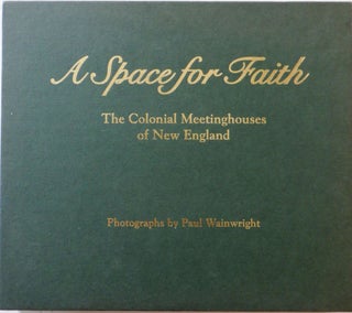 Item #017634 A Space for Faith. The Colonial Meetinghouses of New England. Peter Benes, Paul...