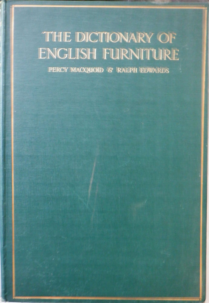 Item #017637 The Dictionary of English Furniture. From the Middle Ages to the Late Georgian Period. Three volumes, Complete. Ralph Edwards, Percy Macquoid.