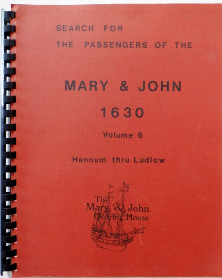 Item #017644 Search for the Passengers of the Mary and John 1630. Volume 6 Hannum thru Ludlow. Burton W. Spear.