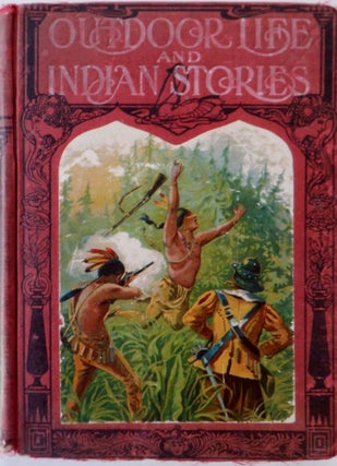 Item #017713 Outdoor Life and Indian Stories. Making Open Air Life Attractive to Young Americans....