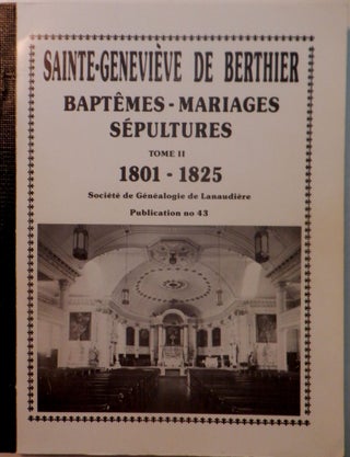 Item #017780 Sainte-Genevieve de Berthier Baptemes, Mariages, Sepultures 1801-1825. Tome II....