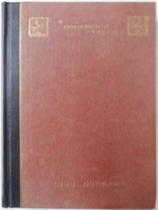 Item #017784 A Dreamer's Tales. Lord Dunsany, Edward John Moreton Drax Plunkett