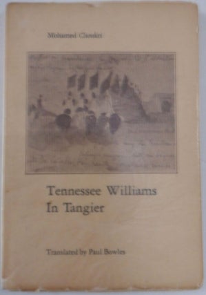 Item #017897 Tennessee Williams in Tangier. Mohamed Choukri, Paul Bowles