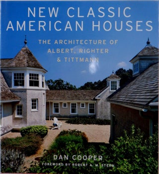 Item #017903 New Classic American Houses. The Architecture of Albert, Righter and Tittmann. Dan...