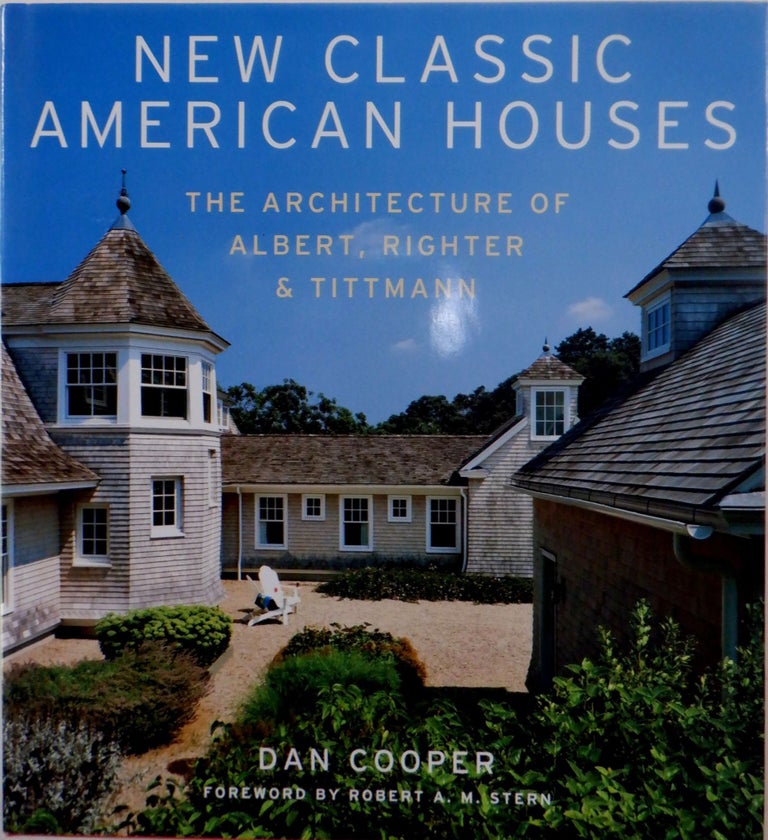 Item #017903 New Classic American Houses. The Architecture of Albert, Righter and Tittmann. Dan Cooper.
