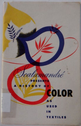 Item #017936 Scalamandre Presents a History of Color as Used in Textiles. John Kent Tilton