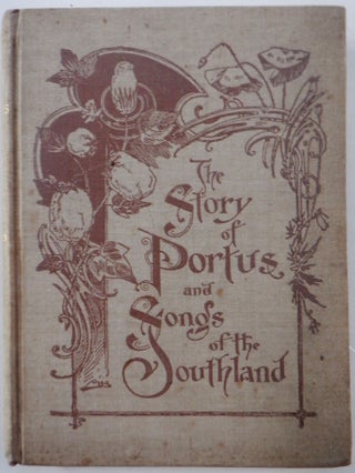 Item #017944 The Story of Portus and Songs of the Southland. Mary H. Leonard