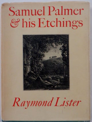 Item #017972 Samuel Palmer and his Etchings. Raymond Lister, Samuel Palmer, artist