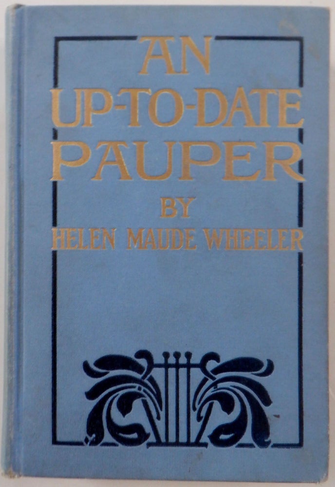 Item #017973 An Up-to-Date Pauper. Helen Maude Wheeler.