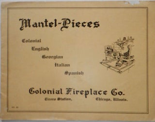 Item #017999 Mantel-Pieces. Colonial Fireplace Co. Catalog No. 22. given