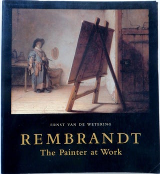 Item #018032 Rembrandt. The Painter at Work. Ernst Van de Wetering