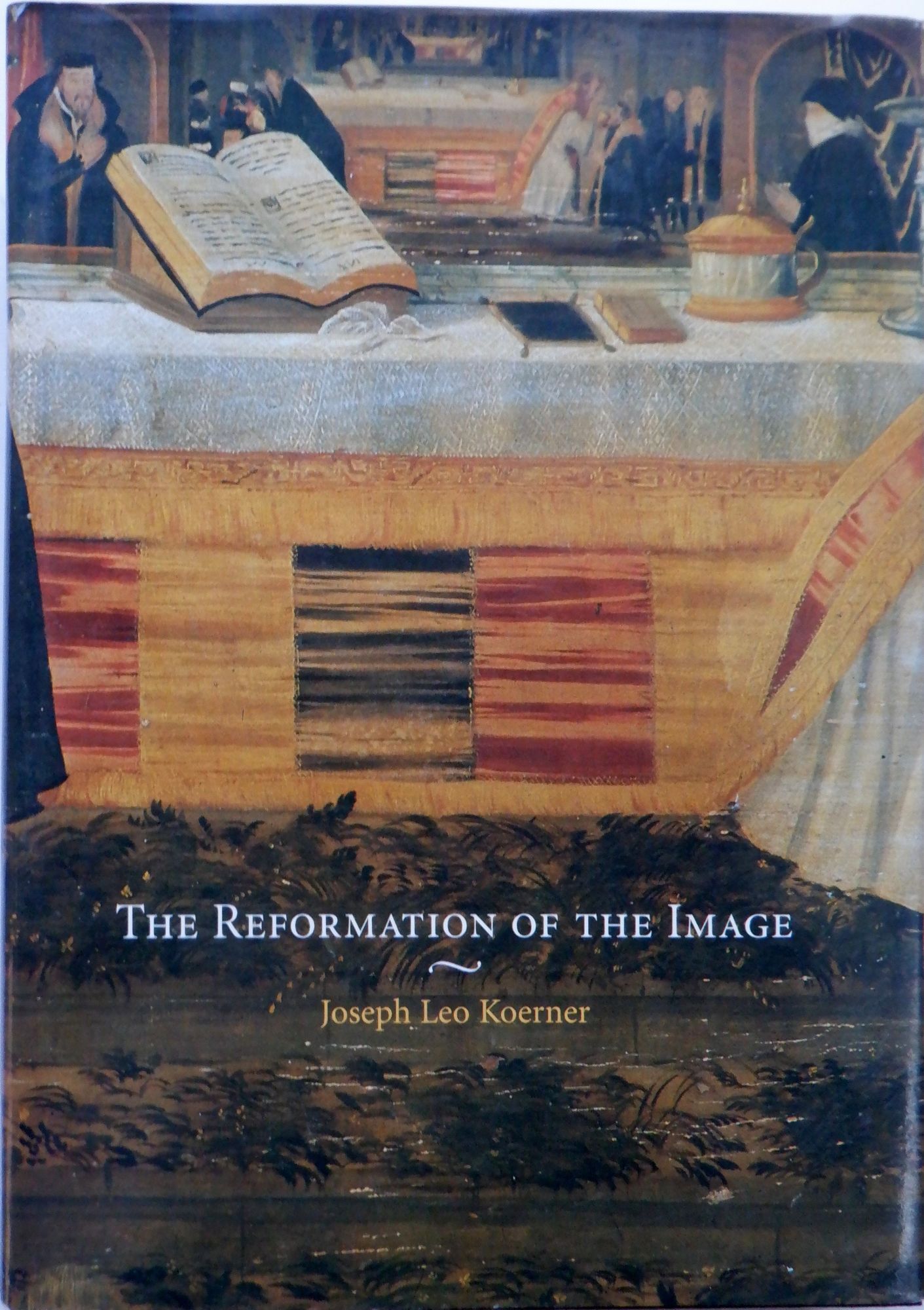 The Reformation of the Image | Joseph Leo Koerner
