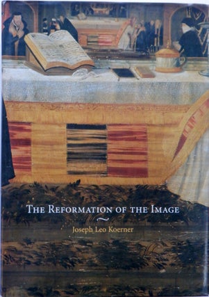 Item #018110 The Reformation of the Image. Joseph Leo Koerner