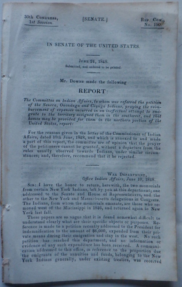 Item #018128 In the Senate of the United States. June 24, 1848 Mr. Downs made the following report [regarding a petition by the Seneca, Onondaga and Cayuga tribes, for reimbursement of expenses]. 30th Congress, 1st Session Rep. Com., No. 190. Senate. Given.