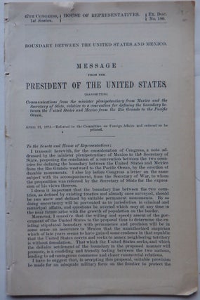 Item #018158 Boundary Between the United States and Mexico. Message From the President of the...