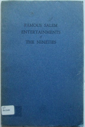 Item #018168 Famous Salem Entertainments of the Nineties. given